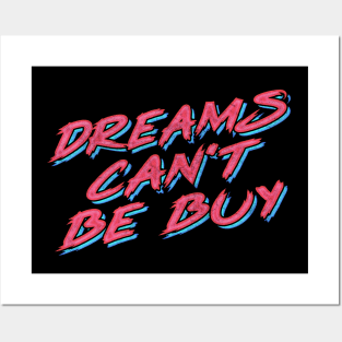 Dreams Can't Be Buy Posters and Art